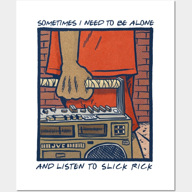 Sometimes I Need To Be Alone & Listen To Slick Rick Wall Art by DankFutura